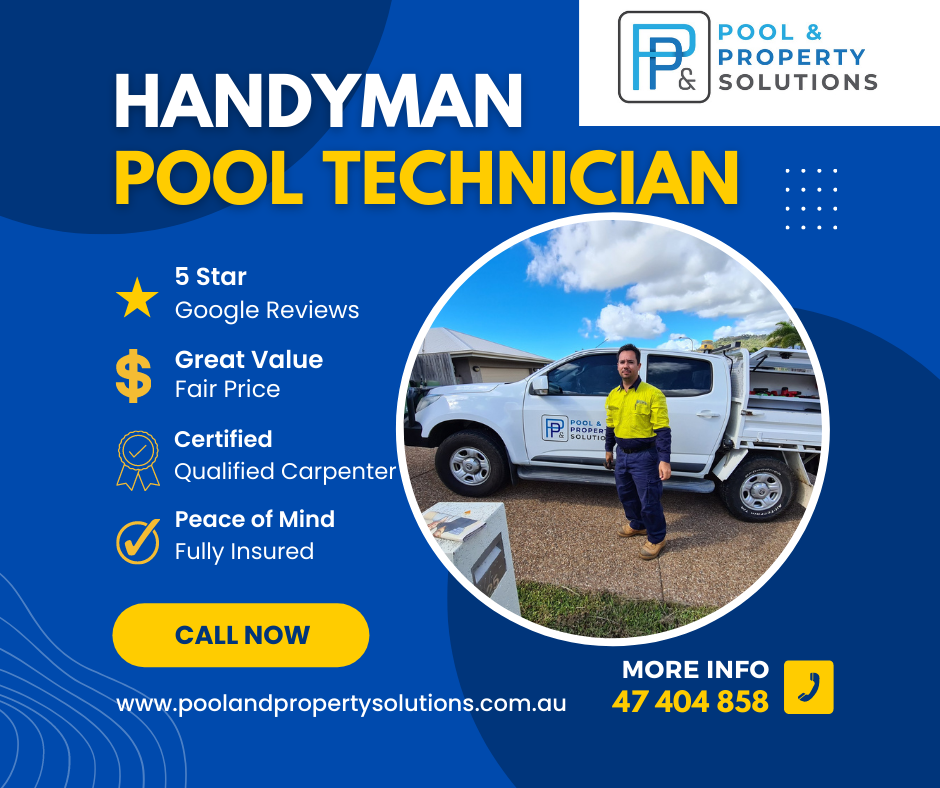 Pool and Property Solutions Handyman-Townsville Your Trusted Handyman: Home Maintenance and Repairs Made Easy  